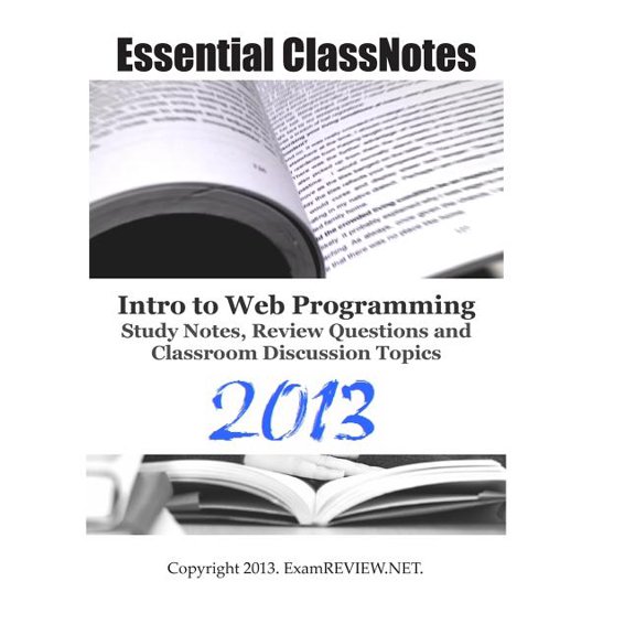 Essential Classnotes Intro to Web Programming Study Notes, Review Questions and Classroom Discussion Topics