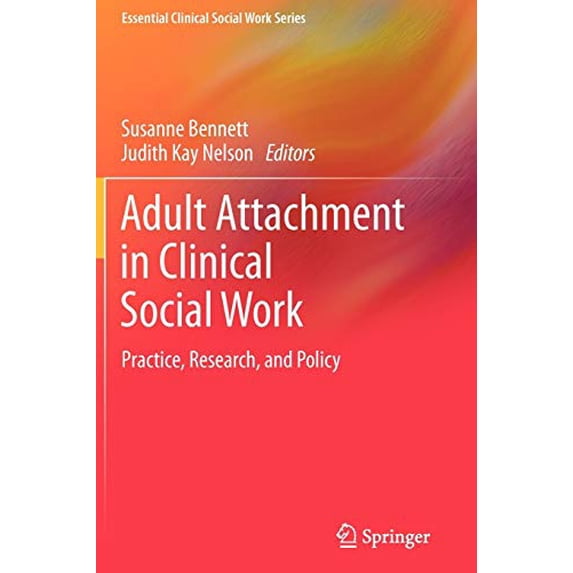 Pre-Owned Adult Attachment in Clinical Social Work: Practice, Research, and Policy (Paperback) 1461414555 9781461414551