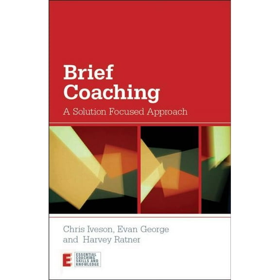 Essential Coaching Skills and Knowledge Brief Coaching: A Solution Focused Approach, (Paperback)