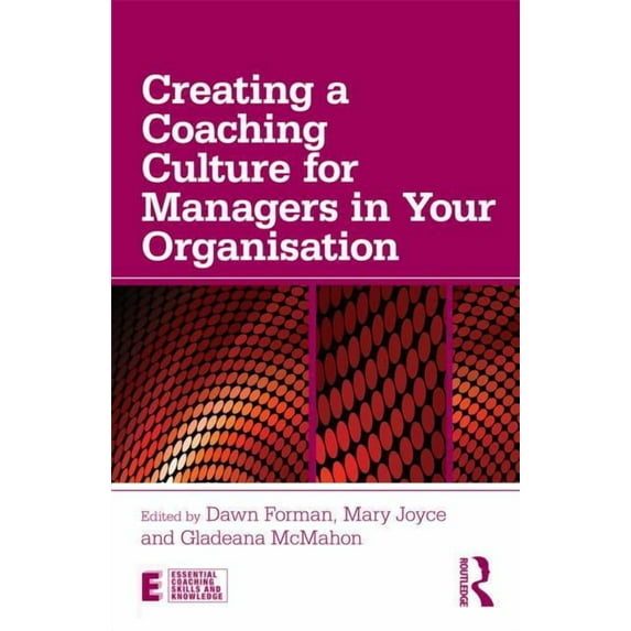 Essential Coaching Skills and Knowledge Creating a Coaching Culture for Managers in Your Organisation, (Paperback)