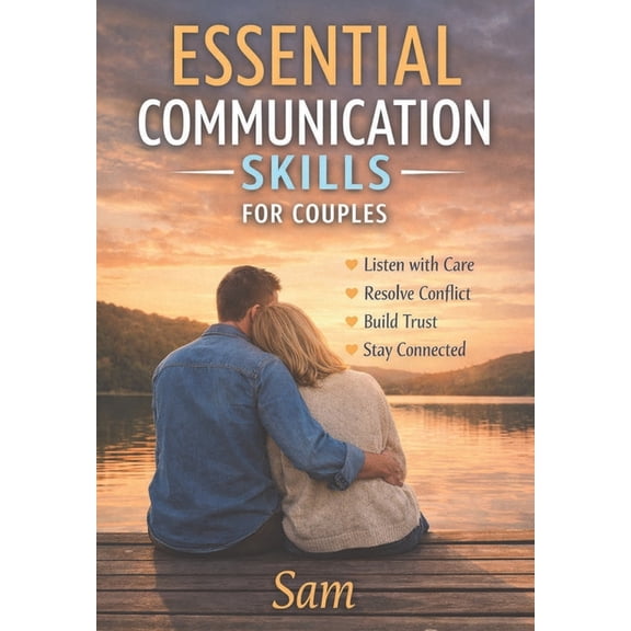 Essential Communication Skills for Couples: Emotional Intelligence in Relationships, (Paperback)