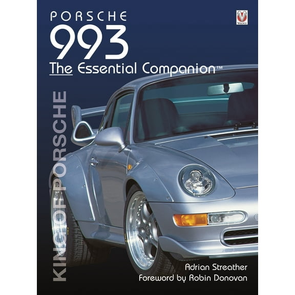 Essential Companion Porsche 993: King of Porsche, (Paperback)