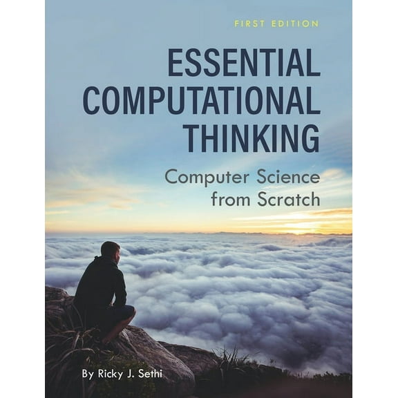 Essential Computational Thinking: Computer Science from Scratch, (Paperback)