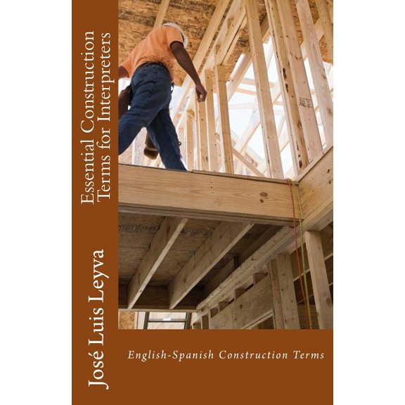 Essential Construction Terms for Interpreters : English-Spanish Construction Terms (Paperback)