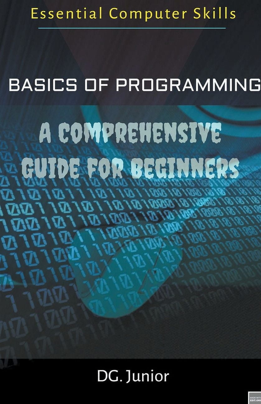 Essential Coputer Skills: Basics of Programming : A Comprehensive Guide ...