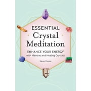 Essential Crystal Meditation Enhance Your Energy with Mantras and Healing Crystals, Paperback