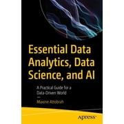 Essential Data Analytics, Data Science, and AI A Practical Guide for a Data-Driven World, Paperback