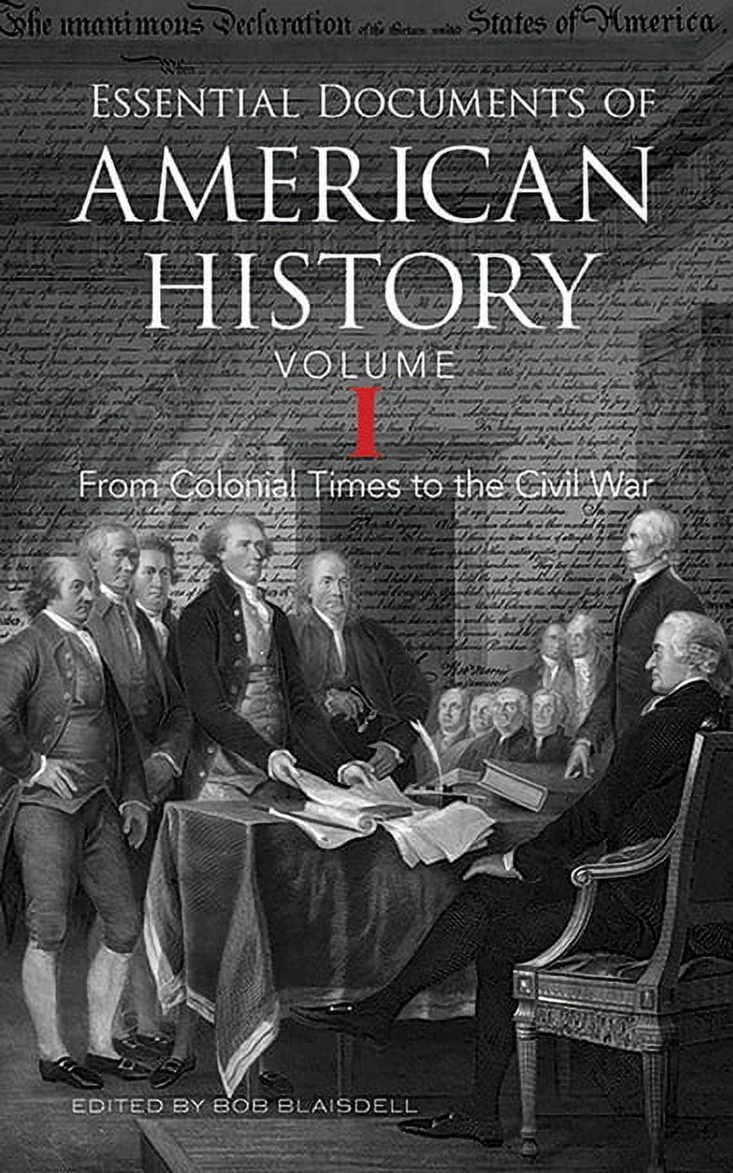 Essential Documents of American History, Volume I: From Colonial Times ...