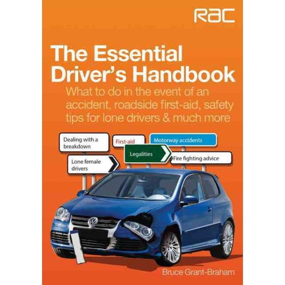 Essential Driver's Handbook : What to Do in the Event of an Accident, Roadside First-aid, Safety Tips for Lone Drivers & Much More
