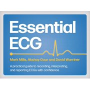 Essential ECG A Practical Guide to Recording, Interpreting, and Reporting Ecgs with Confidence, Paperback