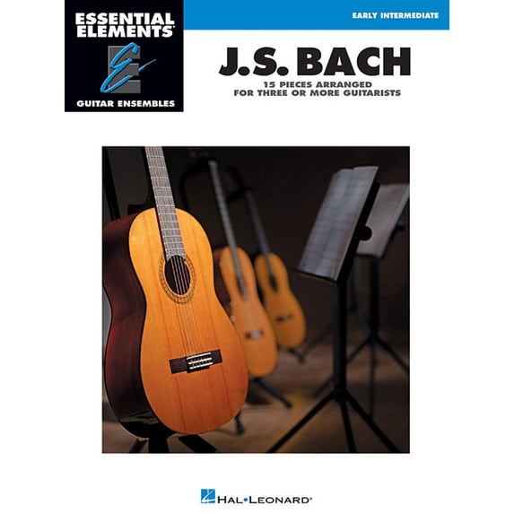 Essential Elements: Guitar Ensembles J.S. Bach: 15 Pieces Arranged for Three or More Guitarists, (Paperback)