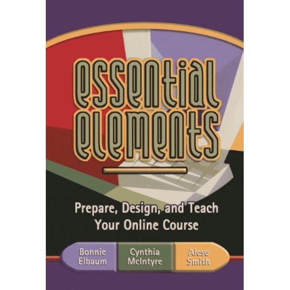 Pre-Owned Essential Elements: Prepare, Design, and Teach Your Online Course (Paperback) 1891859404 9781891859403