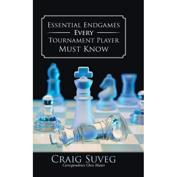 Essential Endgames Every Tournament Player Must Know