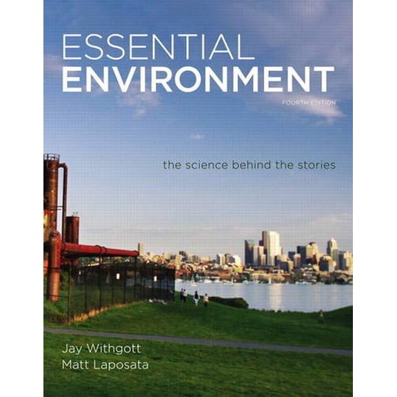 Pre-Owned Essential Environment: The Science behind the Stories (4th Edition) (Paperback) 0321752902 9780321752901