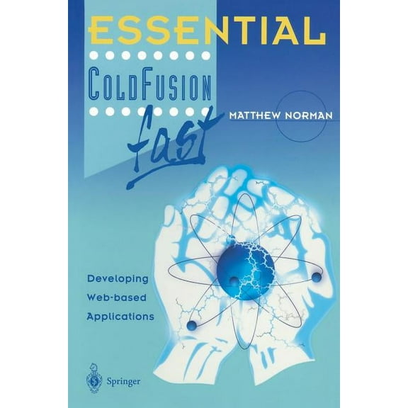 Essential Essential Coldfusion Fast: Developing Web-Based Applications, (Paperback)