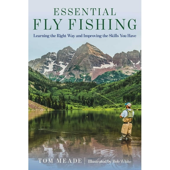 Essential Essential Fly Fishing: Learning the Right Way and Improving the Skills You Have, (Paperback)