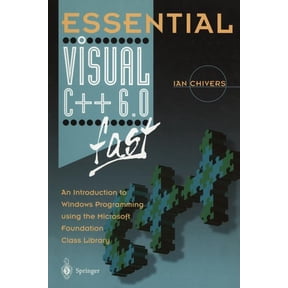 Essential Essential Visual C++ 6.0 Fast: An Introduction to Windows Programming Using the Microsoft Foundation Class Library, (Paperback)
