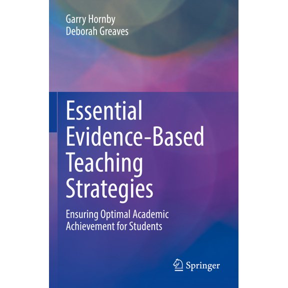 Essential Evidence-Based Teaching Strategies: Ensuring Optimal Academic Achievement for Students, (Paperback)