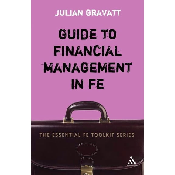 Essential Fe Toolkit Guide to Financial Management in FE, (Paperback)