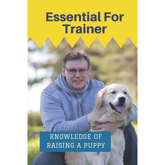 Essential For Trainer : Knowledge Of Raising A Puppy: Puppy Training Tips (Paperback)