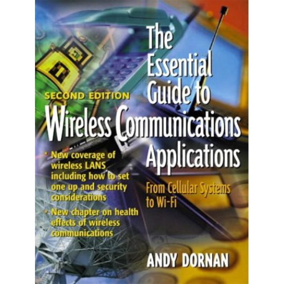 Pre-Owned The Essential Guide to Wireless Communications Applications (Paperback) 0130097187 9780130097187