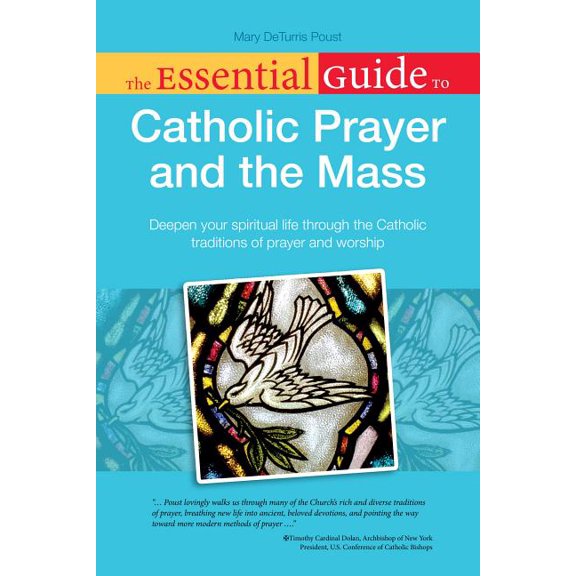 The Essential Guide to Catholic Prayer and the Mass Poust, Mary DeTurris