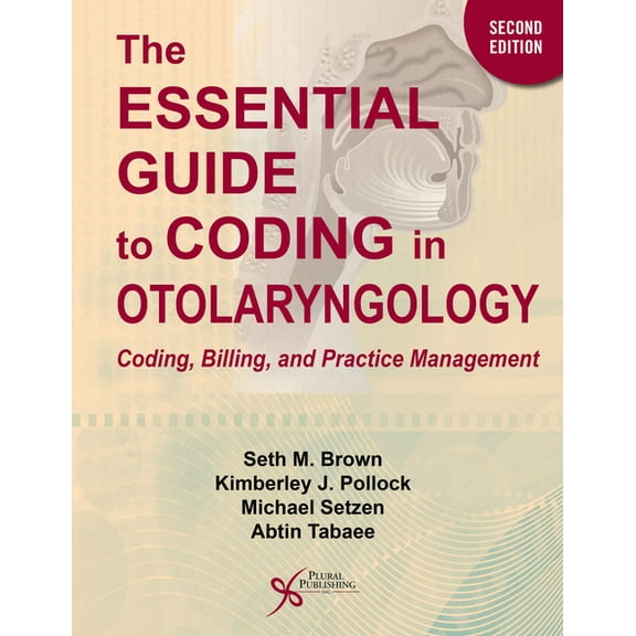 Essential Guide to Coding in Otolaryngology : Coding, Billing, and Practice Management