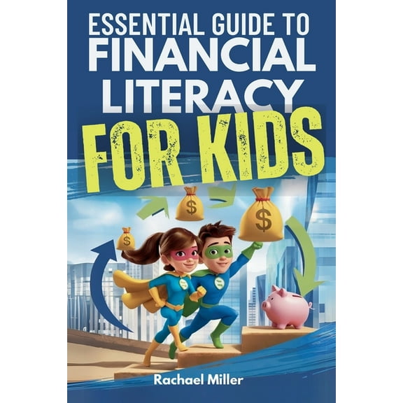 Essential Guide to Financial Literacy for Kids: Turn Passive Reading Into Active Learning with Real-Life Money Skills On, (Paperback)