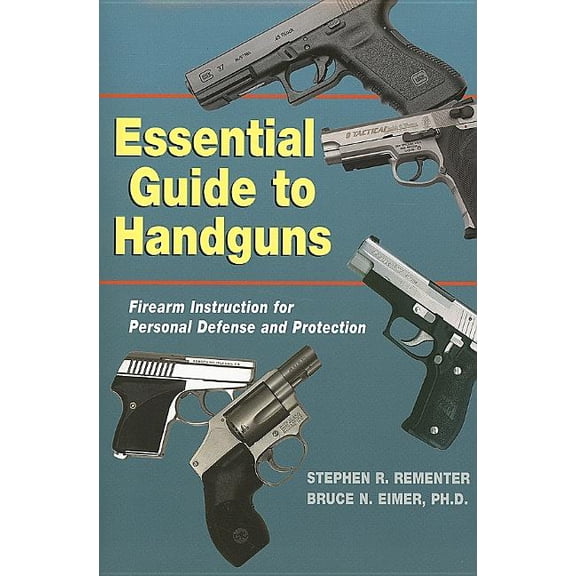 Essential Guide to Handguns: Firearm Instruction for Personal Defense and Protection (Other)