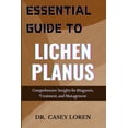 thumbnail image 1 of Essential Guide to Lichen Planus: Comprehensive Insights for Diagnosis, Treatment, and Management, (Paperback), 1 of 1