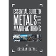thumbnail image 1 of Pre-Owned Essential Guide to Metals and Manufacturing Hardcover, 1 of 1