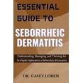 thumbnail image 1 of Essential Guide to Seborrheic Dermatitis: Understanding, Managing, and Thriving: An In-Depth Exploration of Seborrheic D, (Paperback), 1 of 1