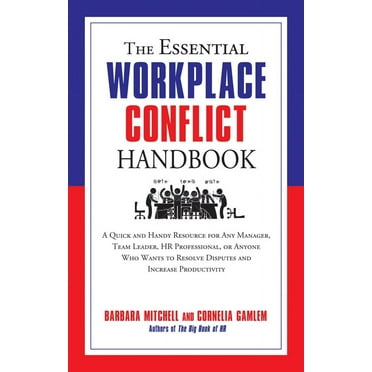 The Essential Handbook: The Essential Workplace Conflict Handbook : A Quick and Handy Resource for Any Manager, Team Leader, HR Professional, Or Anyone Who Wants to Resolve Disputes and Increase Productivity (Edition 1) (Paperback)