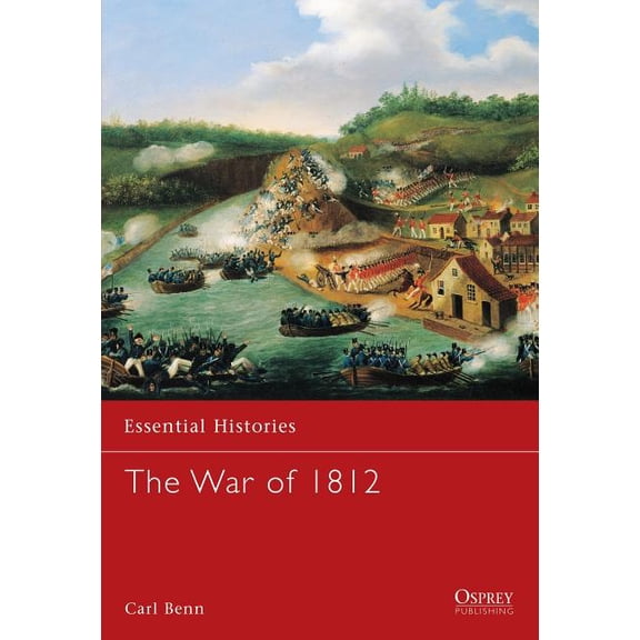 Essential Histories: The War of 1812 (Paperback)