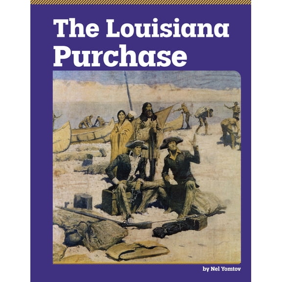 Essential History The Louisiana Purchase, (Hardcover)