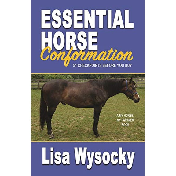 Essential Horse Conformation: 51 Checkpoints Before You Buy Paperback 1890224014 9781890224011 Lisa Wysocky