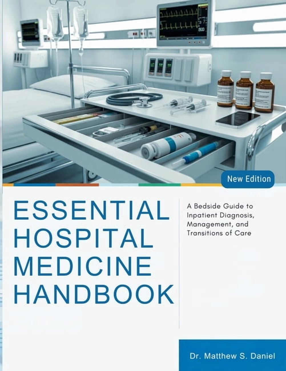 Essential Hospital Medicine Handbook: A Bedside Guide to Inpatient Diagnosis, Management, and Transitions of Care, (Paperback)