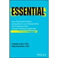 thumbnail image 1 of Christie Smith: Essential: How Distributed Teams, Generative AI, and Global Shifts Are Creating a New Human-Powered Leadership (Hardcover), 1 of 1