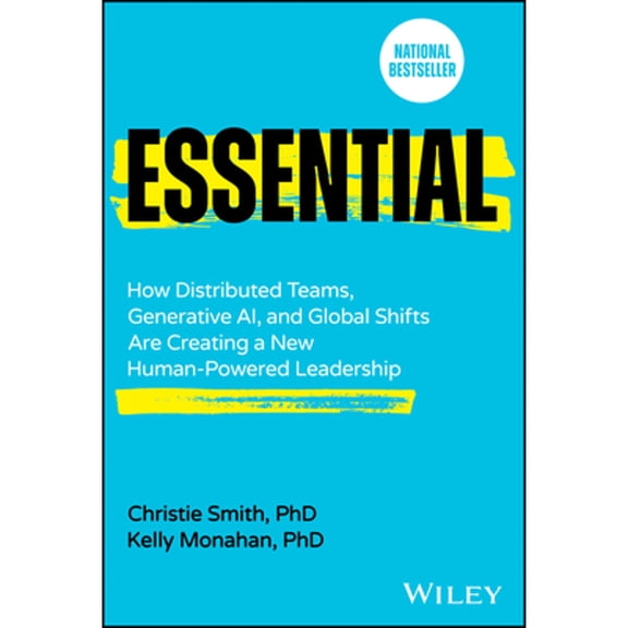 Pre-Owned Essential: How Distributed Teams, Generative Ai, and Global Shifts Are Creating a New Human-Powered Leadership (Hardcover) 1394276583 9781394276585