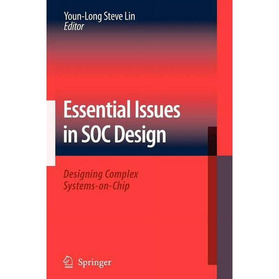 Essential Issues in Soc Design: Designing Complex Systems-On-Chip, (Paperback)
