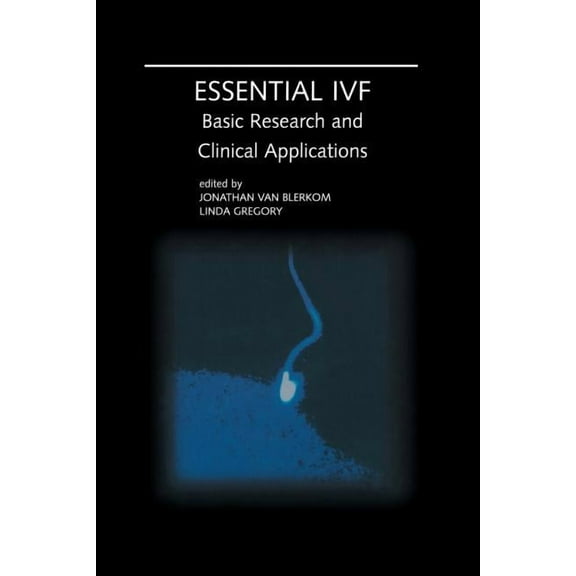 Essential Ivf: Basic Research and Clinical Applications, (Paperback)