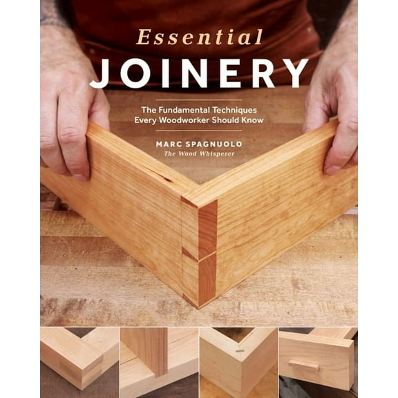 Essential Joinery: The Fundamental Techniques Every Woodworker Should Know, (Paperback)