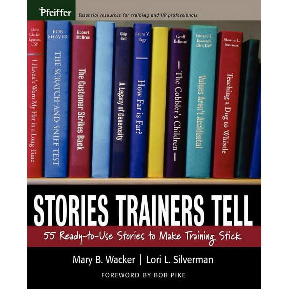 Essential Knowledge Resource (Paperback): Stories Trainers Tell: 55 Ready-To-Use Stories to Make Training Stick (Paperback)