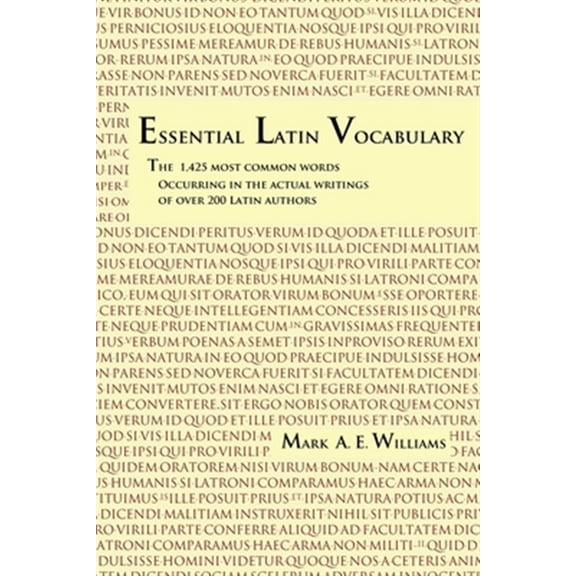 Essential Latin Vocabulary: The 1,425 Most Common Words Occurring in the Actual Writings of over 200 Latin Authors (Paperback)