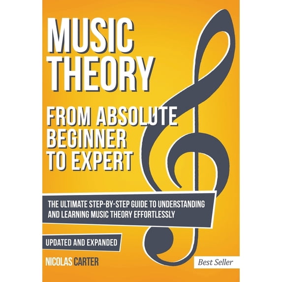 Essential Learning Tools for Musicians Music Theory: From Beginner to Expert - The Ultimate Step-By-Step Guide to Understanding and Learning Music Theory Effor, Book 1, (Paperback)