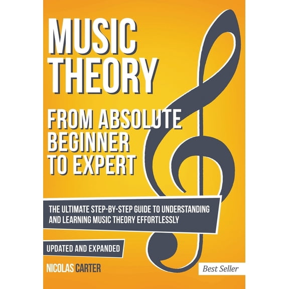Essential Learning Tools for Musicians Music Theory: From Beginner to Expert - The Ultimate Step-By-Step Guide to Understanding and Learning Music Theory Effor, Book 1, (Paperback)