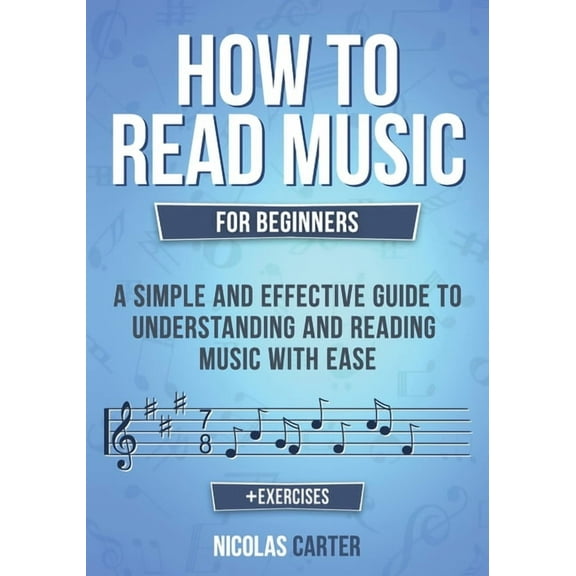 Essential Learning Tools for Musicians How to Read Music: For Beginners - A Simple and Effective Guide to Understanding and Reading Music with Ease, Book 2, (Paperback)