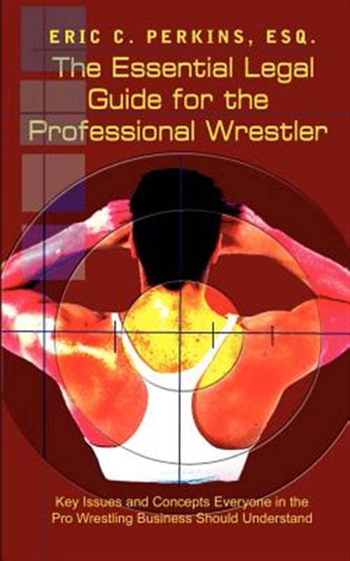 The Essential Legal Guide for the Professional Wrestler (Paperback)