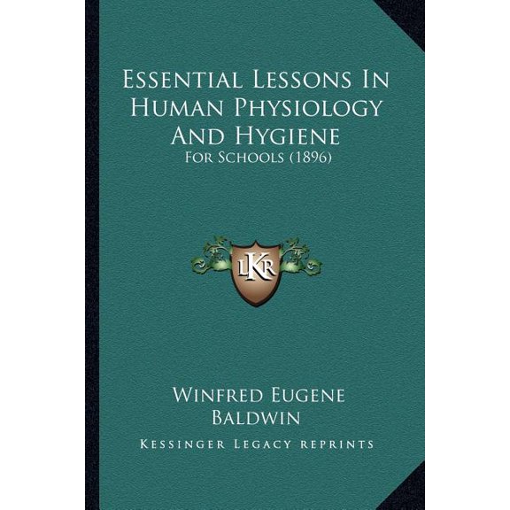 Essential Lessons In Human Physiology And Hygiene : For Schools (1896) (Paperback)