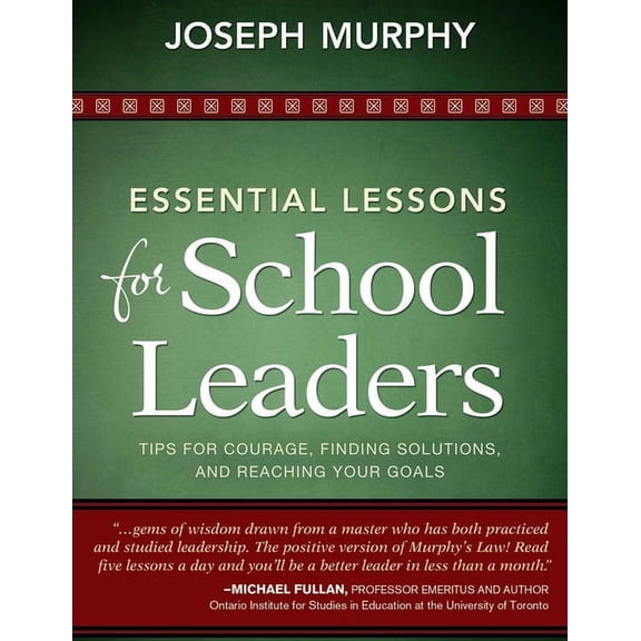 Essential Lessons for School Leaders : Tips for Courage, Finding Solutions, and Reaching Your Goals (Paperback)